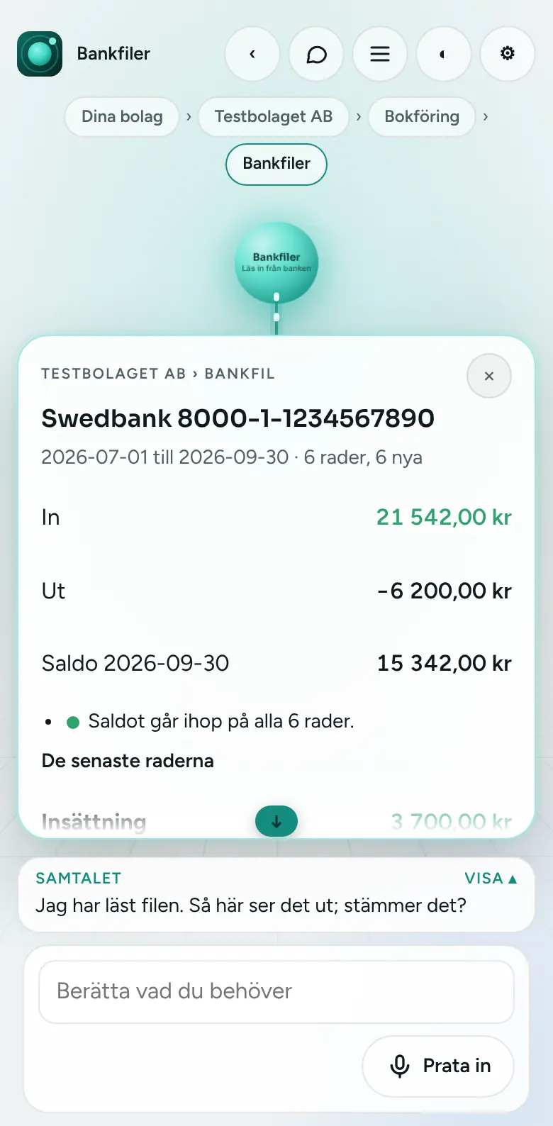 Släpp in bankfilen: Ladda ner kontoutdraget från banken och lägg in det. Kompanjonen kontrollerar att saldot går ihop och frågar om det stämmer.