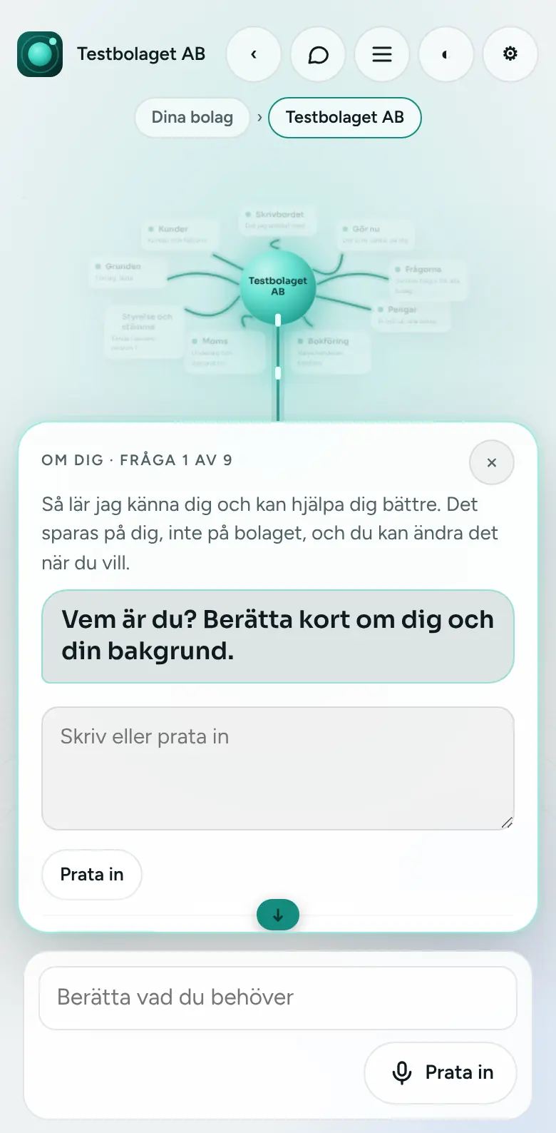 Den lär känna dig: Några frågor om dig, så att hjälpen passar just dig. Svaren sparas på dig, inte på bolaget, och du kan ändra dem när du vill.